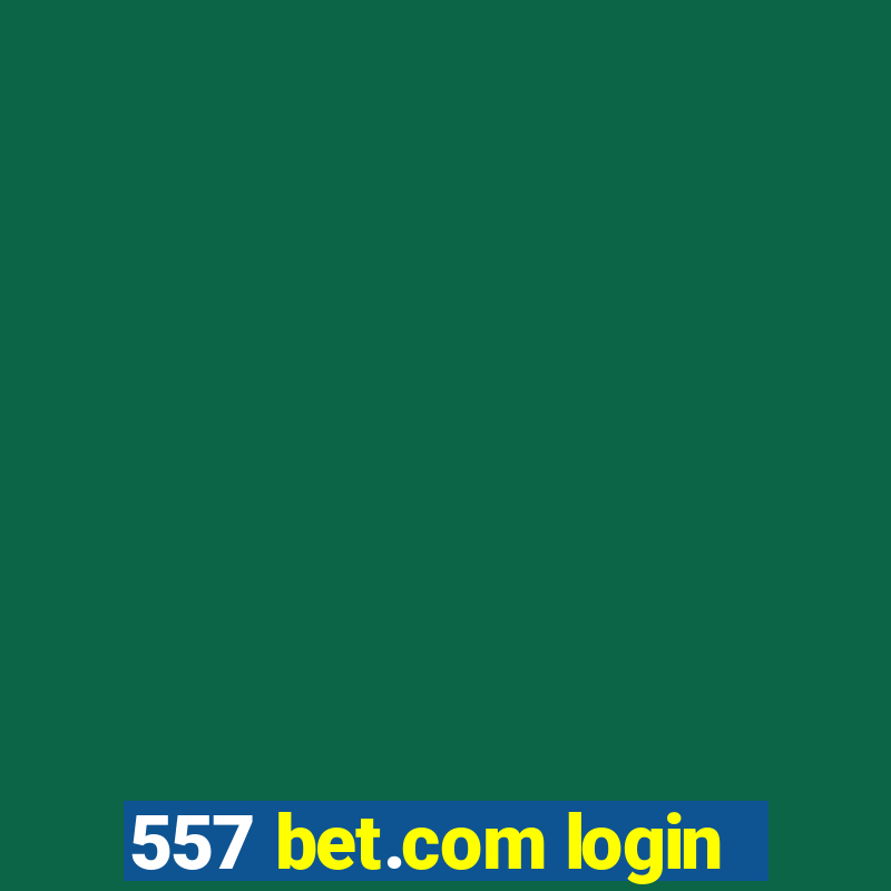 557 bet.com login